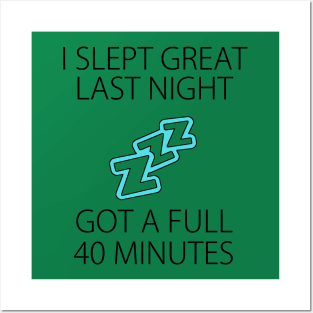 I slept great last night Funny sleepless shirt snoring nose Posters and Art